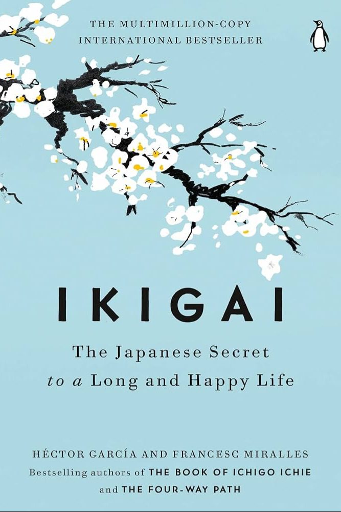 Ikigai: The Japanese Secret to a Long and Happy Life